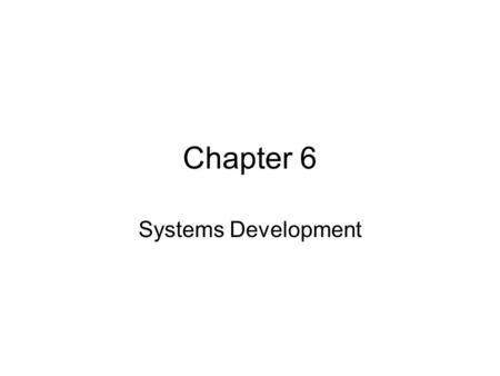 Chapter 6 Systems Development.