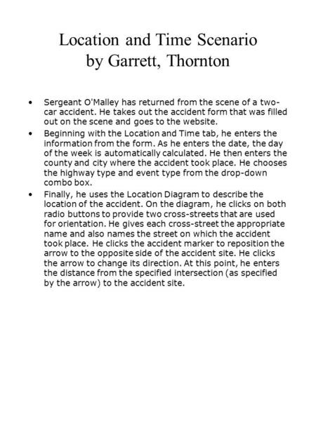 Location and Time Scenario by Garrett, Thornton Sergeant O'Malley has returned from the scene of a two- car accident. He takes out the accident form that.