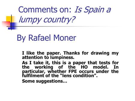Comments on: Is Spain a lumpy country? I like the paper. Thanks for drawing my attention to lumpiness. As I take it, this is a paper that tests for the.