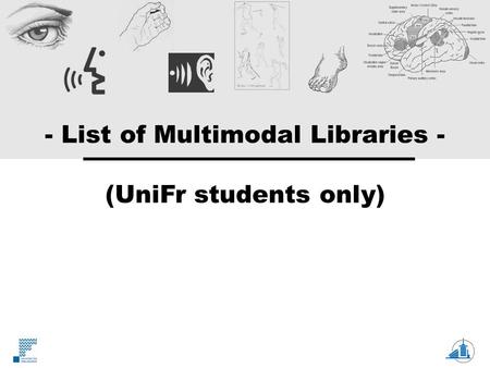 - List of Multimodal Libraries - (UniFr students only)