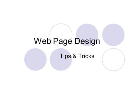 Web Page Design Tips & Tricks Layering Choose Insert – Layout Objects – Layer Click anywhere along the outline of the layer box to select it Click &