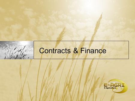 Contracts & Finance. A) Grant Agreement / between EC and VITO / relevant for all partners B) Consortium Agreement / between partners / relevant for EC.