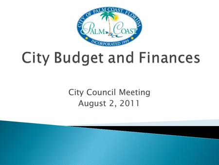 City Council Meeting August 2, 2011.  Part I – Regulations and Terminology May 17, 2011  Part II – Revenues June 7, 2011  Part III – Fund Descriptions.