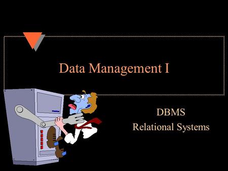 Data Management I DBMS Relational Systems. Overview u Introduction u DBMS –components –types u Relational Model –characteristics –implementation u Physical.