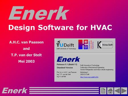 Enerk Design Software for HVAC Enerk A.H.C. van Paassen and T.P. van der Stelt Mei 2003.