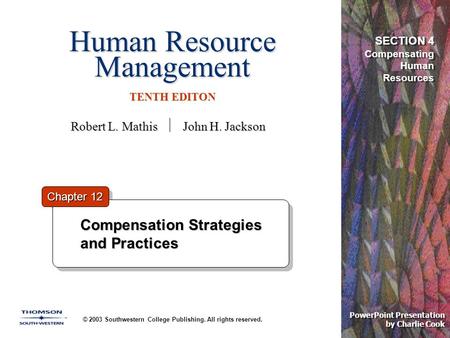 Human Resource Management TENTH EDITON © 2003 Southwestern College Publishing. All rights reserved. PowerPoint Presentation by Charlie Cook Compensation.