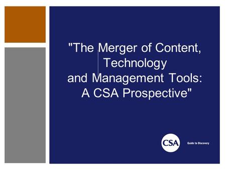 The Merger of Content, Technology and Management Tools: A CSA Prospective