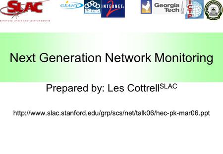 Next Generation Network Monitoring Prepared by: Les Cottrell SLAC