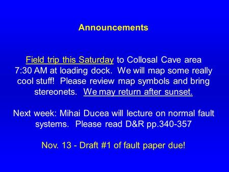 Announcements Field trip this Saturday to Collosal Cave area 7:30 AM at loading dock. We will map some really cool stuff! Please review map symbols and.