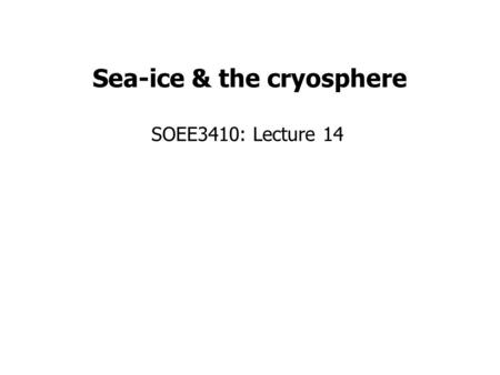 Sea-ice & the cryosphere