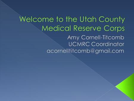  Define Medical Reserve Corps (MRC)  Name two ways the MRC benefits local communities  Understand the mission of the Utah County Medical Reserve Corps.