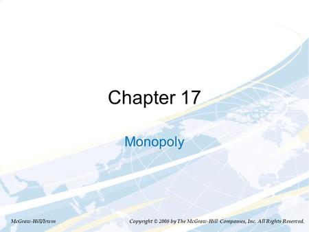 Chapter 17 Monopoly McGraw-Hill/Irwin