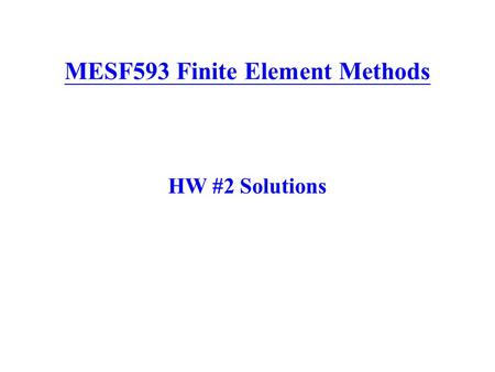 MESF593 Finite Element Methods HW #2 Solutions. Prob. #1 (25%) The element equations of a general tapered beam with a rectangular cross- section are given.