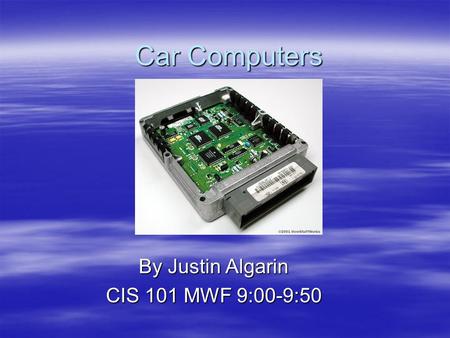 By Justin Algarin CIS 101 MWF 9:00-9:50