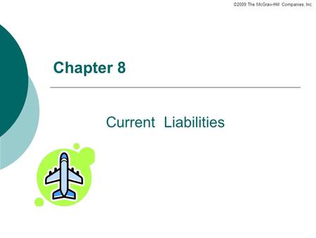 Chapter 8 Current Liabilities The chapter is divided into two parts.