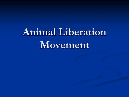 Animal Liberation Movement. Historical/Social Context Animal Experimentation Animal Experimentation Animal testing is when scientists, students or commercial.