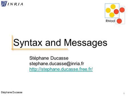 Stéphane Ducasse  1 Syntax and Messages.