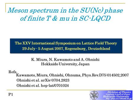 The XXV International Symposium on Lattice Field Theory 29 July - 5 August 2007, Regensburg, Deutschland K. Miura, N. Kawamoto and A. Ohnishi Hokkaido.