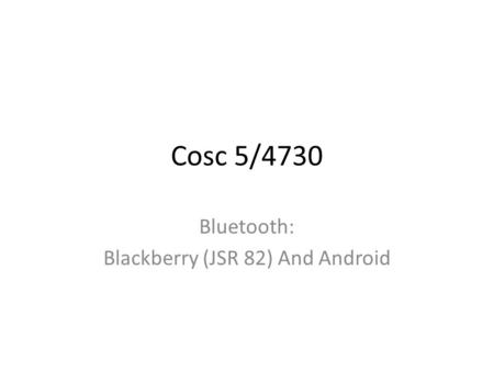 Bluetooth: Blackberry (JSR 82) And Android