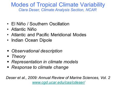 Modes of Tropical Climate Variability El Niño / Southern Oscillation Atlantic Niño Atlantic and Pacific Meridional Modes Indian Ocean Dipole  Observational.