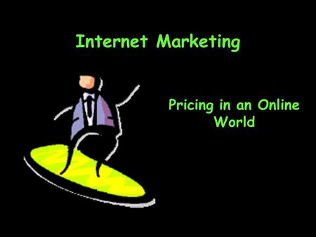 Internet Marketing Pricing in an Online World. Topics The power of pricing Price sensitivity and the Net Real-time pricing Bundling.