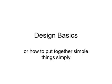 or how to put together simple things simply