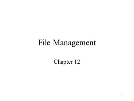 1 File Management Chapter 12. 2 File Management File management system consists of system utility programs that run as privileged applications Input to.