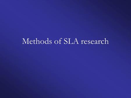 Methods of SLA research. Methods/data Observational Experimental.