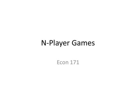 N-Player Games Econ 171. The Mugger Problem See Game Tree on the Blackboard How many different strategies are there for Simon? (Remember a strategy specifies.