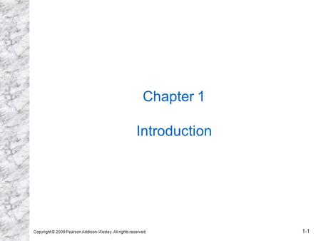 Copyright © 2009 Pearson Addison-Wesley. All rights reserved. 1-1 Chapter 1 Introduction.