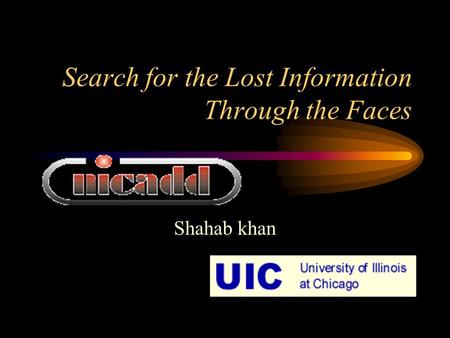 Search for the Lost Information Through the Faces Shahab khan.