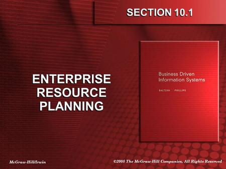 McGraw-Hill/Irwin ©2008 The McGraw-Hill Companies, All Rights Reserved SECTION 10.1 ENTERPRISE RESOURCE PLANNING.