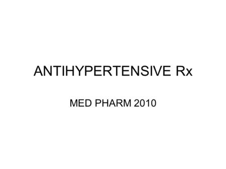 ANTIHYPERTENSIVE Rx MED PHARM 2010. CARDIOVASCULAR DISEASE (CVD) Leading cause of death in the US 36% of deaths, 900,000 per year 52% due to coronary.
