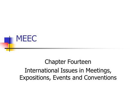 MEEC Chapter Fourteen International Issues in Meetings, Expositions, Events and Conventions.