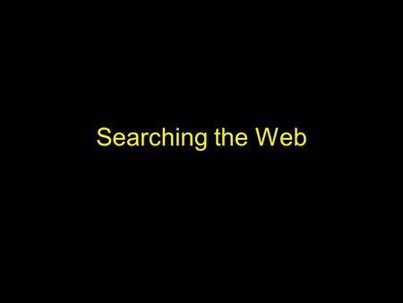 Searching the Web. The Web Why is it important: –“Free” ubiquitous information resource –Broad coverage of topics and perspectives –Becoming dominant.