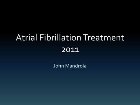 Atrial Fibrillation Treatment 2011