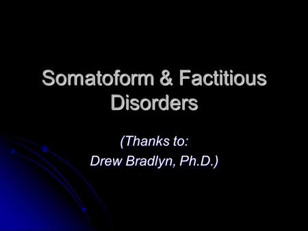 Somatoform & Factitious Disorders
