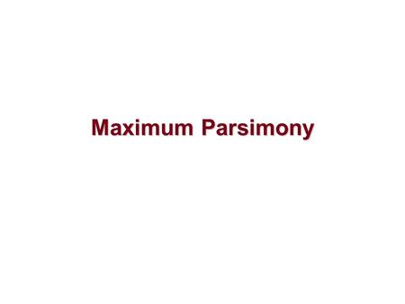 Maximum Parsimony.