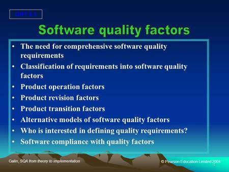 OHT 3.1 Galin, SQA from theory to implementation © Pearson Education Limited 2004 1 The need for comprehensive software quality requirements Classification.