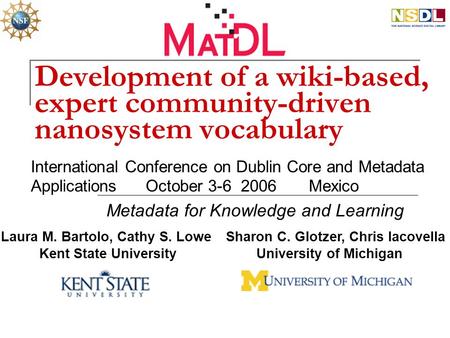 Development of a wiki-based, expert community-driven nanosystem vocabulary International Conference on Dublin Core and Metadata Applications October 3-6.