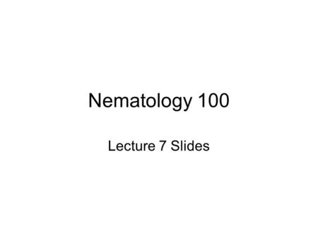 Nematology 100 Lecture 7 Slides. October Year 1 January Year 2 June Year 2 October Year 1 and September Year 2.