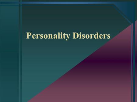 Personality Disorders. Definitions Personality trait –a stable, recurring pattern of human behavior Personality type –a constellation of personality traits.