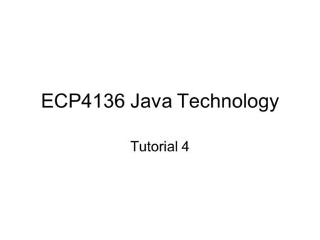 ECP4136 Java Technology Tutorial 4. Class A class is a blueprint of an object The class represents the concept of an object, and any object created from.