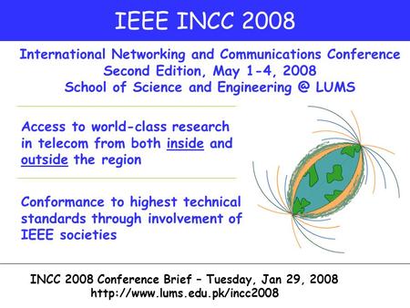 IEEE INCC 2008 International Networking and Communications Conference Second Edition, May 1-4, 2008 School of Science and LUMS Access to.