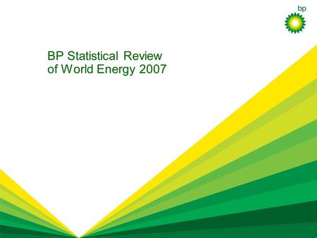 © BP 2006 BP Statistical Review of World Energy 2007.