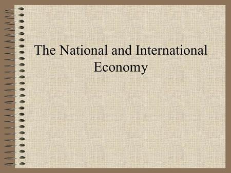 The National and International Economy What is macroeconomics? Macroeconomics considers the performance of the economy as a whole.