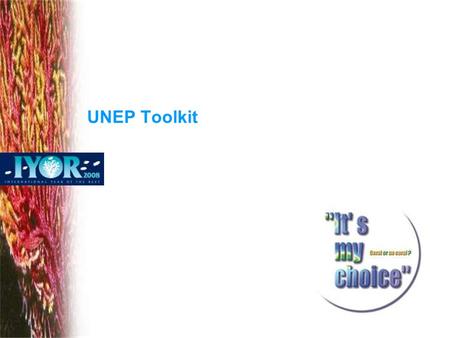 UNEP Toolkit. UNEP Toolkit Simple and straight information Make it easy for tourists to comply and consumers will do so The philosophy underlying the.