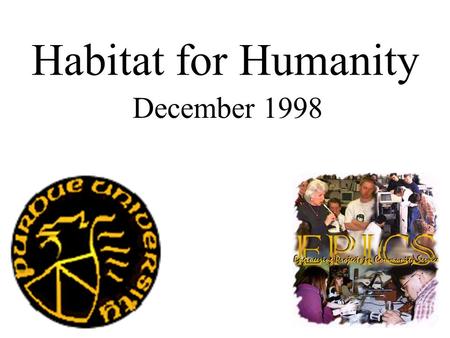 Habitat for Humanity December 1998 Executive Summary Presented by Michael Cox Christian Community Service Organization –World wide –Provides low-income.