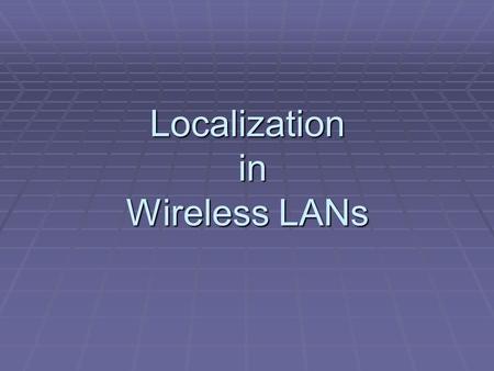 Localization in Wireless LANs. Outline  Wireless LAN fundamentals  Wi-Fi Scanner  WLAN Localization  Simple Point Matching  Area Based Probability.