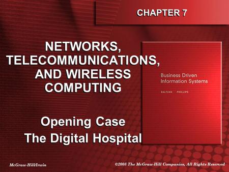 McGraw-Hill/Irwin ©2008 The McGraw-Hill Companies, All Rights Reserved CHAPTER 7 NETWORKS, TELECOMMUNICATIONS, AND WIRELESS COMPUTING Opening Case The.